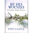 By His Wounds By Tony Castle
